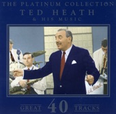 Ted Heath & His Music - the Platinum Collection