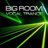 Big Room Vocal Trance