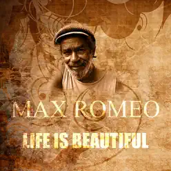 Life Is Beautiful - Single - Max Romeo Life Is Beautiful - Single - Max Romeo