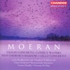 Moeran: Violin Concerto, Cello Concerto, Lonely Waters & Whythorne's Shadow