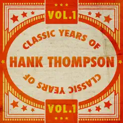 Classic Years of Hank Thompson Vol. 1 - Hank Thompson