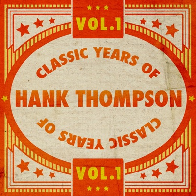 Classic Years of Hank Thompson Vol. 1 - Hank Thompson