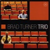 Brad Turner Trio - Me, Myself and I