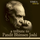 A Tribute To Pandit Bhimsen Joshi - Pandit Bhimsen Joshi
