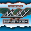 The Best of Moxy - Self Destruction, 1999