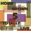 Home Grown 5 - Totally Live