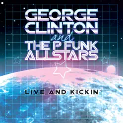 Live and Kickin' - George Clinton