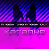 Freak the Freak Out (Karaoke Version) - Single