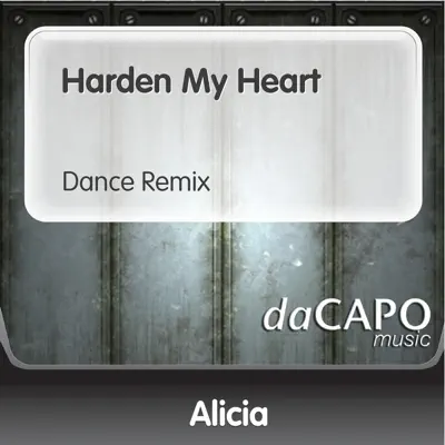 Harden My Heart (Dance Remix)  - Single - Alicia