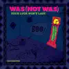 Your Luck Won't Last (The Remixes) - EP album lyrics, reviews, download
