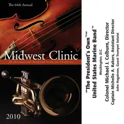 The 64th Annual Midwest Clinic, 2010 by United States Marine Band, Michelle A. Rakers, Michael J. Colburn, Chicago Symphony Orchestra & John Hagstrom album reviews, ratings, credits