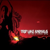 Trip Like Animals - Sunflower Sutra