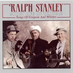 Short Life of Trouble - Ralph Stanley Short Life of Trouble - Ralph Stanley