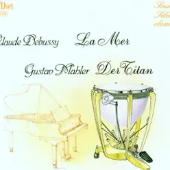 Gustav Mahler: Der Titan - Claude Debussy: La Mer - London Festival Orchestra Gustav Mahler: Der Titan - Claude Debussy: La Mer - London Festival Orchestra