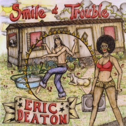 Eric Deaton - Smile At Trouble