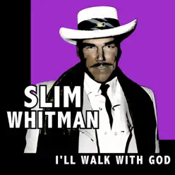I'll Walk With God - Slim Whitman