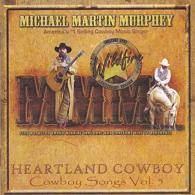 Heartland Cowboy: Cowboy Songs, Vol. 5 - Michael Martin Murphey