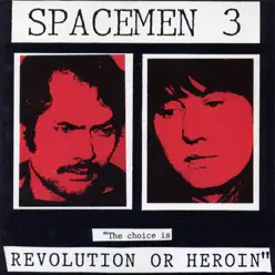 The Choice Is Revolution or Heroin - Spacemen 3