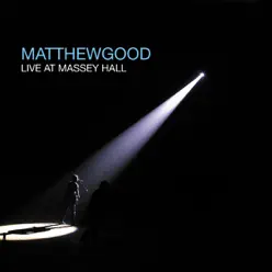 Live at Massey Hall - Matthew Good