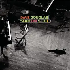 Soul On Soul by Dave Douglas album reviews, ratings, credits