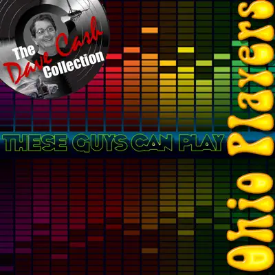 The Dave Cash Collection: These Guys Can Play - Ohio Players