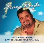 Frans duijts - Jij denkt maar dat je alles mag van mij