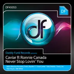 Never Stop Lovin' You (Ft. Ronnie Canada) - Caviar Never Stop Lovin' You (Ft. Ronnie Canada) - Caviar