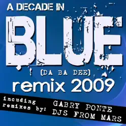 A Decade In Blue (Da Ba Dee) [Remix 2009] - Eiffel 65