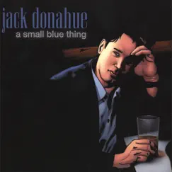 A Small Blue Thing by Jack Donahue album reviews, ratings, credits