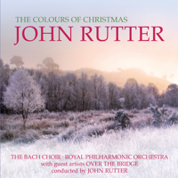 John Rutter, Royal Philharmonic Orchestra, Bach Choir & Over the Bridge - The Colours of Christmas artwork