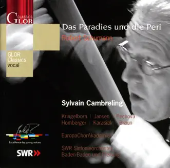 Schumann, R.: Das Paradies Und Die Peri by Dagmar Peckova, Solveig Kringelborn, Russell Braun, Andreas Karasiak, Sylvain Cambreling, Christoph Homberger, South German Radio Symphony Orchestra, Dorothe Jansen & Europa Chor Akademie album reviews, ratings, credits