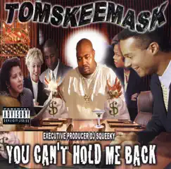 You Can't Hold Me Back by Tom Skeemask album reviews, ratings, credits