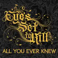 All You Ever Knew - Single - Eyes Set To Kill