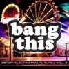 Bang This! (Bangin Electro House Tunes, Vol. 3)