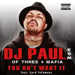You On't Want It (feat. Lord Infamous) - Single by DJ Paul album reviews, ratings, credits