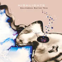 Highlights - California Guitar Trio Highlights - California Guitar Trio