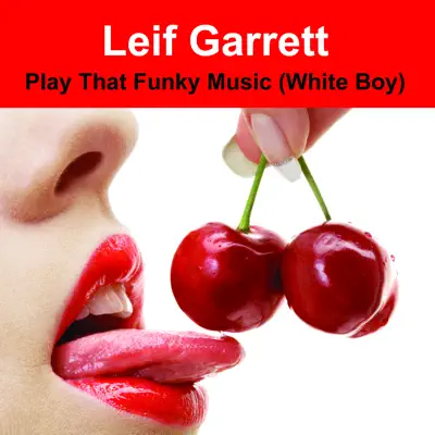 Play That Funky Music (White Boy) (Made Famous by Wild Cherry) - Leif Garrett
