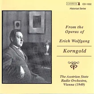 From the Operas of Erich Wolfgang Korngold by Wilhelm Loibner, Gundula Janowitz, Austrian State Radio Orchestra, Hildegard Hillebrecht, Heinz Hoppe, Joseph Strobl, Anton Dermota, Alfred Poell, Erich Wolfgang Korngold, Rosl Schwaiger, Ilona Steingruber, Gottfried Kassowitz & Rudolf Christ album reviews, ratings, credits