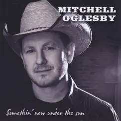 Something New Under the Sun by Mitchell Oglesby album reviews, ratings, credits
