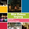Afro Cuban Legacy - Tropicana Nights