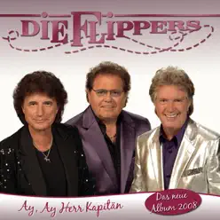 Ay, Ay Herr Kapitän - Die Flippers Ay, Ay Herr Kapitän - Die Flippers