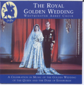 Royal Golden Wedding from Westminster Abbey - Westminster Abbey Choir, London Brass & Martin Neary