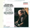 Harpsichord Recital: Koopman, Ton - Picchi, G. - Gibbons, O. - Morley, T. - Bull, J. - Farnaby, G. - Byrd, W. - Philips, P. - Playford, J.