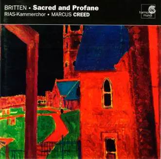 Britten: Sacred and Profane by RIAS Kammerchor & Marcus Creed album reviews, ratings, credits