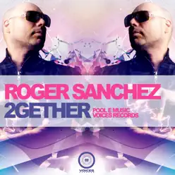 2gether - Single - Roger Sanchez