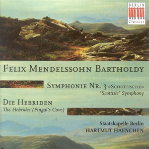 Mendelssohn: Symphony No. 3, "Scottish" & The Hebrides, "Fingal's Cave"