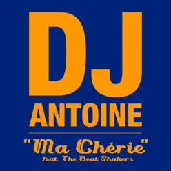 Ma chérie (Radio Edit) [feat. The Beat Shakers] - Single - Dj Antoine