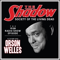 Orson Welles - The Shadow - Episode: Society of the Living Dead