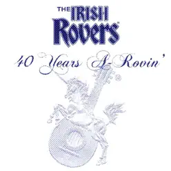 40 Years a-Rovin' - Irish Rovers