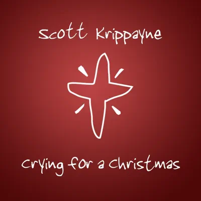 Crying for a Christmas - Single - Scott Krippayne
